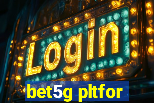 bet5g pltfor